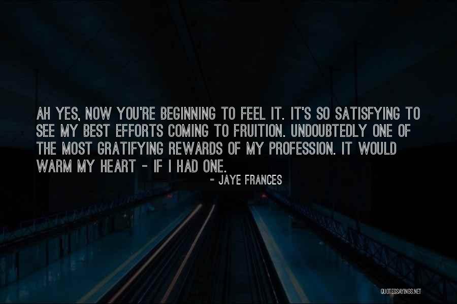 Warm My Heart Quotes By Jaye Frances Warm My Heart Quotes By Jaye Frances