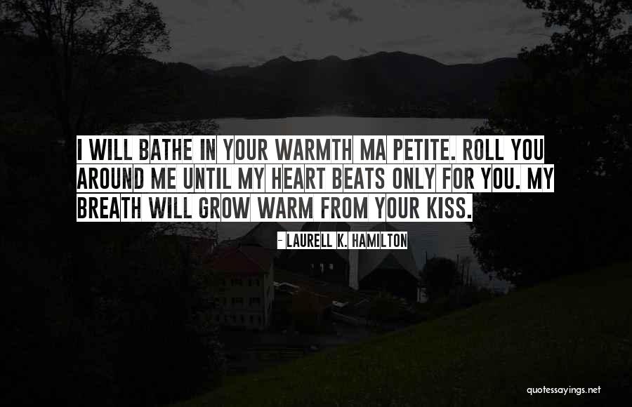 Warm My Heart Quotes By Laurell K. Hamilton Warm My Heart Quotes By Laurell K. Hamilton
