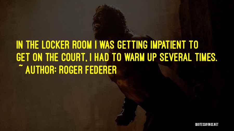 Warm Quotes By Roger Federer