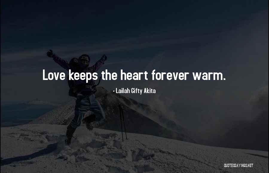 Warm The Heart Quotes By Lailah Gifty Akita Warm The Heart Quotes By Lailah Gifty Akita