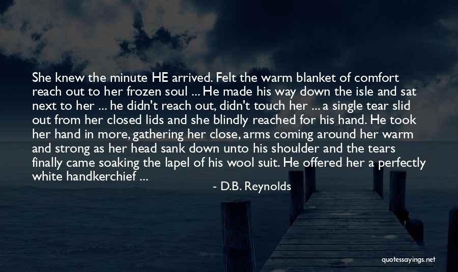 Warm The Soul Quotes By D.B. Reynolds