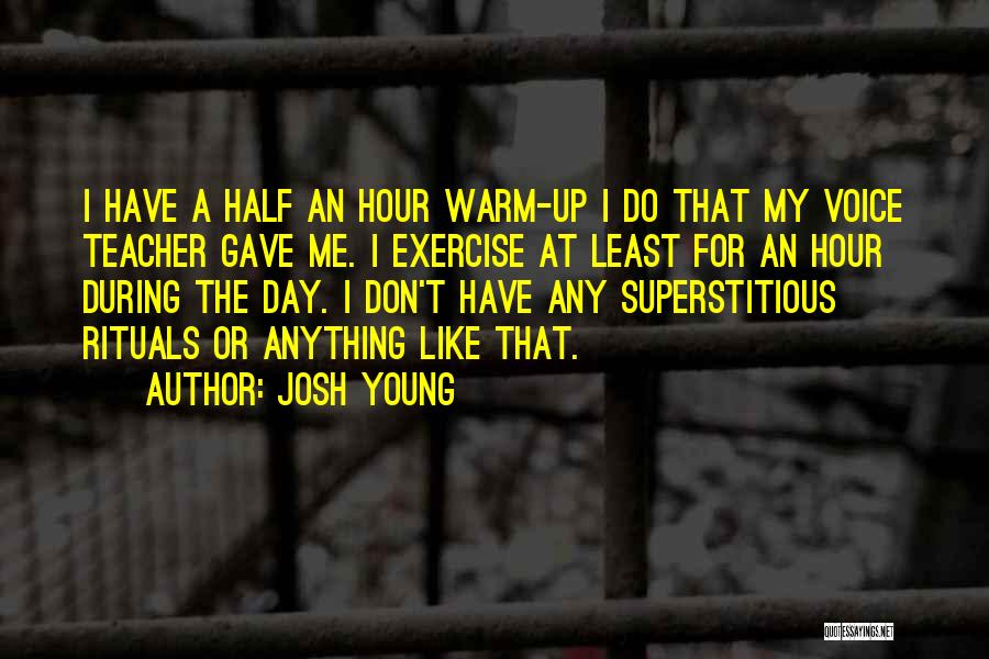 Warm Up Exercise Quotes By Josh Young