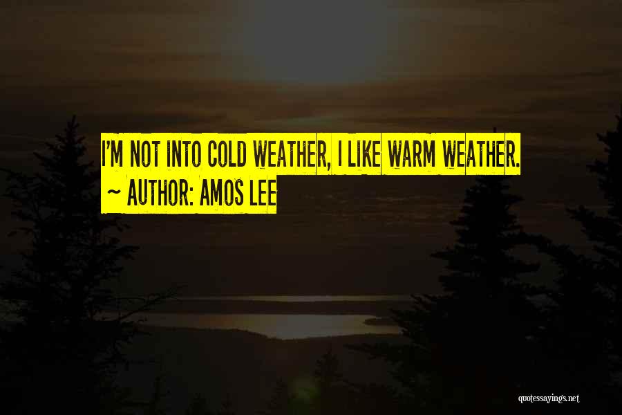 Warm Weather Quotes By Amos Lee