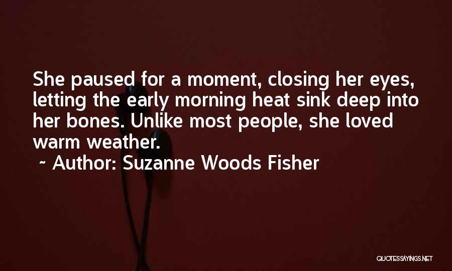 Warm Weather Quotes By Suzanne Woods Fisher