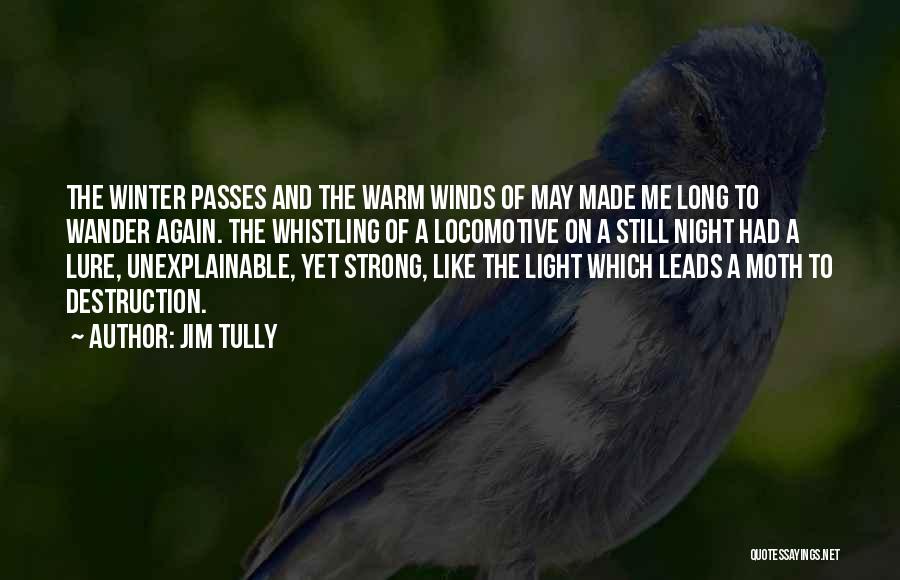Warm Winds Quotes By Jim Tully