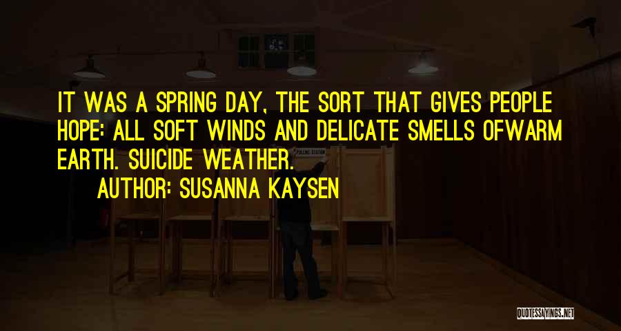 Warm Winds Quotes By Susanna Kaysen