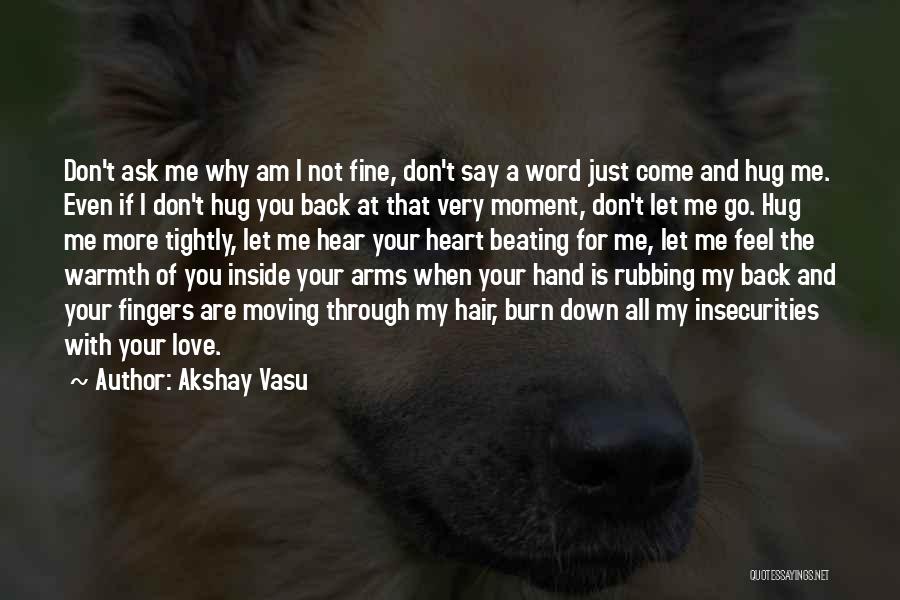 Warm Your Heart Quotes By Akshay Vasu
