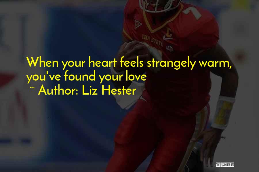 Warm Your Heart Quotes By Liz Hester