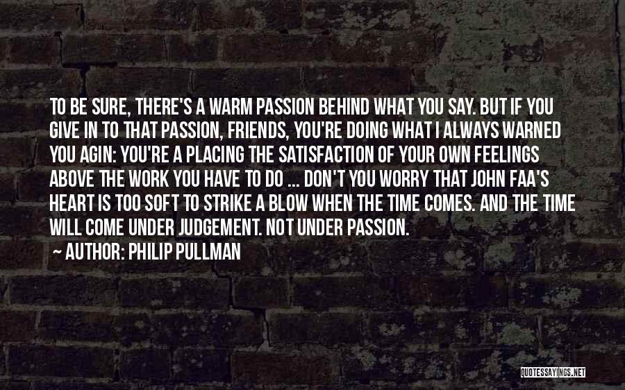 Warm Your Heart Quotes By Philip Pullman