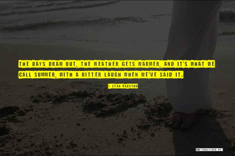 Warmer Weather Quotes By Stan Barstow Warmer Weather Quotes By Stan Barstow
