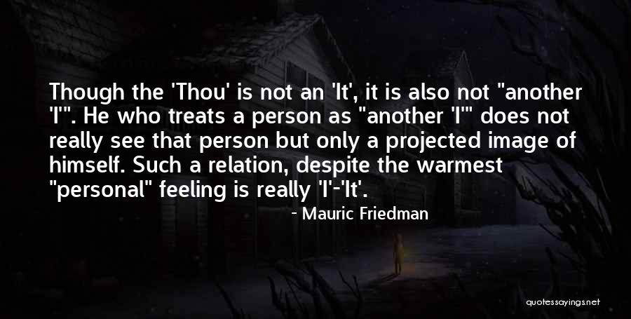 Warmest Quotes By Mauric Friedman Warmest Quotes By Mauric Friedman