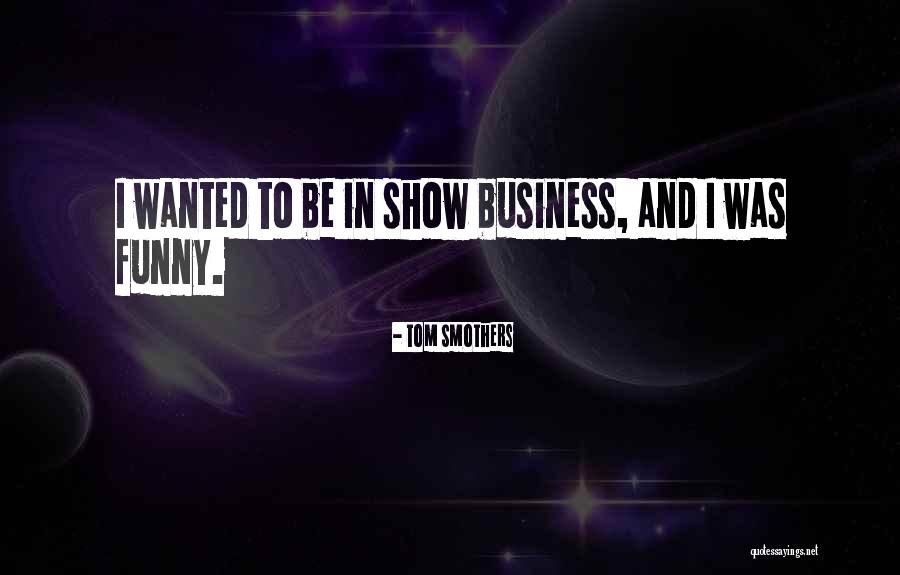 Warmflash Productions Quotes By Tom Smothers Warmflash Productions Quotes By Tom Smothers