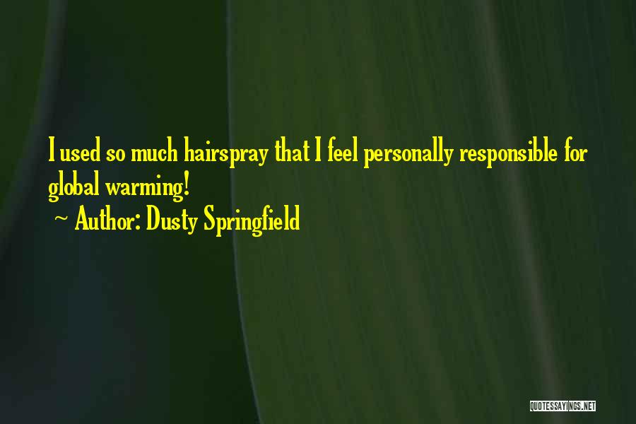 Warming Quotes By Dusty Springfield