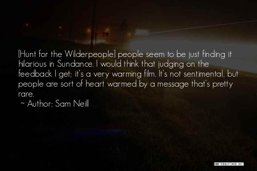 Warming Your Heart Quotes By Sam Neill