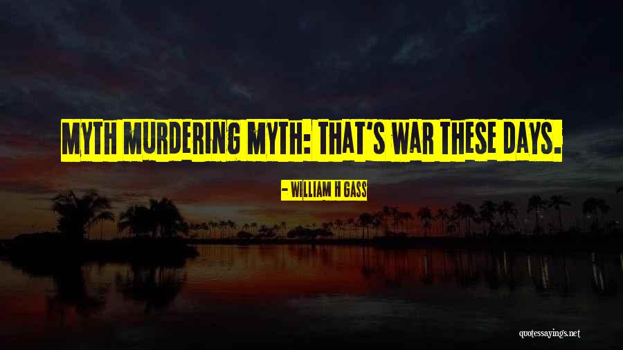 Warmonger For Honor Quotes By William H Gass Warmonger For Honor Quotes By William H Gass