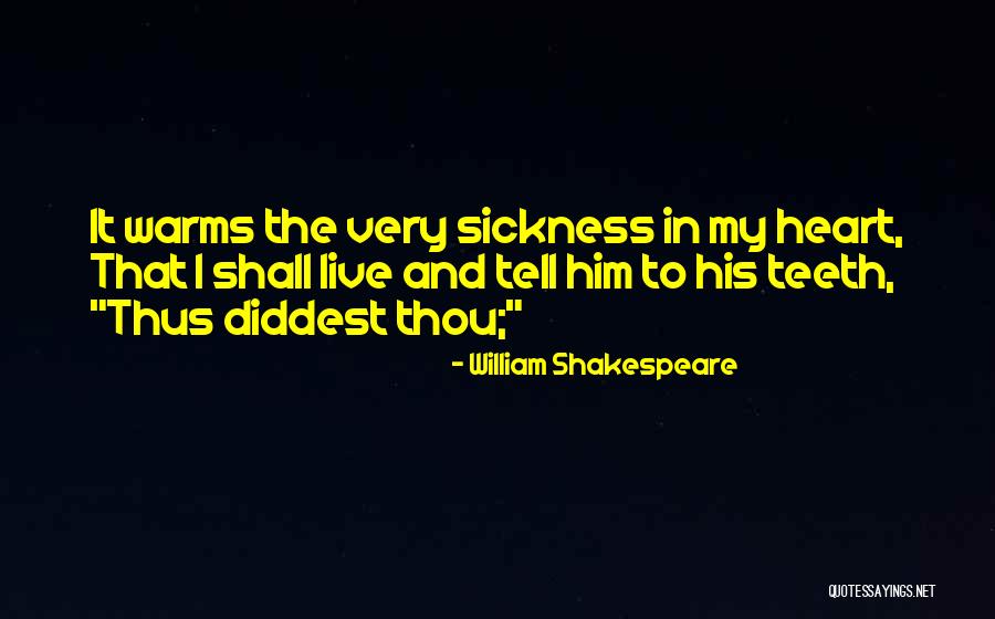 Warms My Heart Quotes By William Shakespeare Warms My Heart Quotes By William Shakespeare