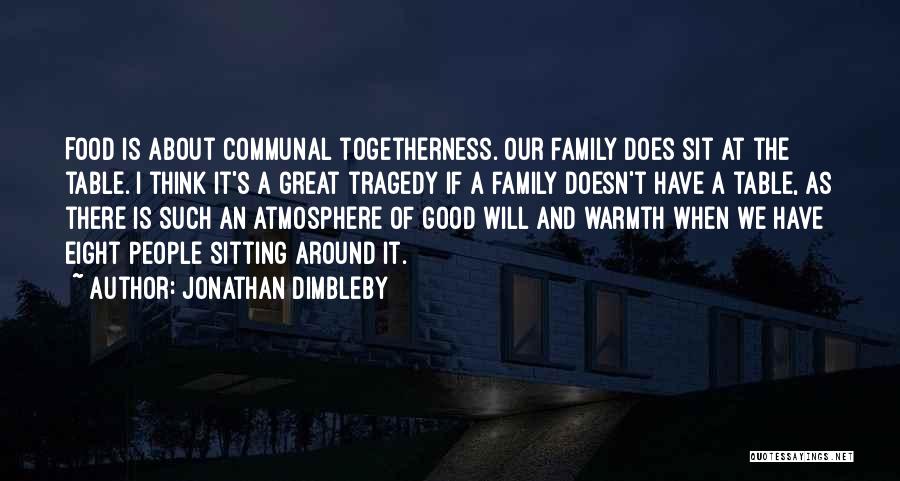 Warmth And Family Quotes By Jonathan Dimbleby