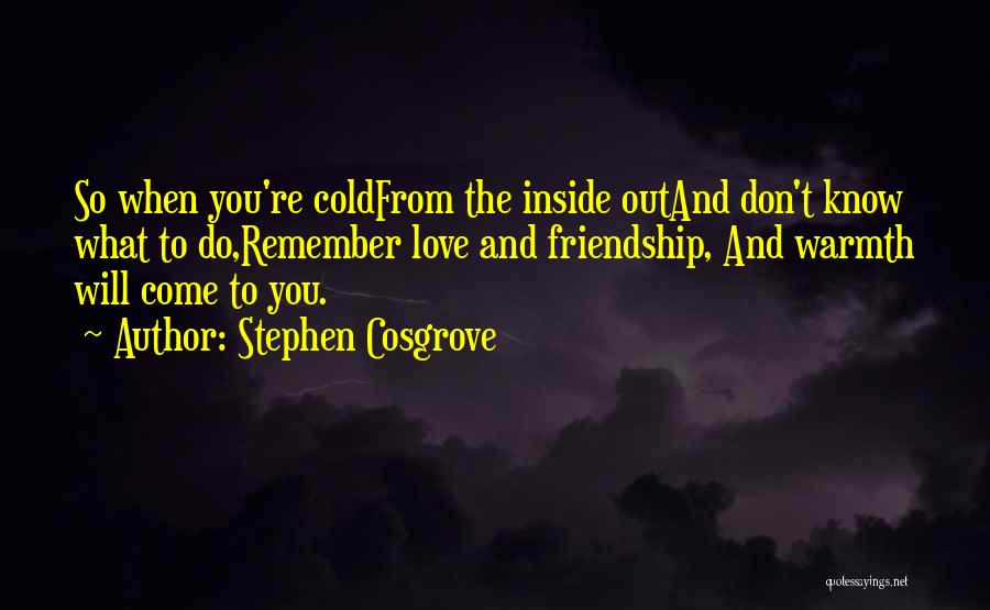 Warmth And Friendship Quotes By Stephen Cosgrove