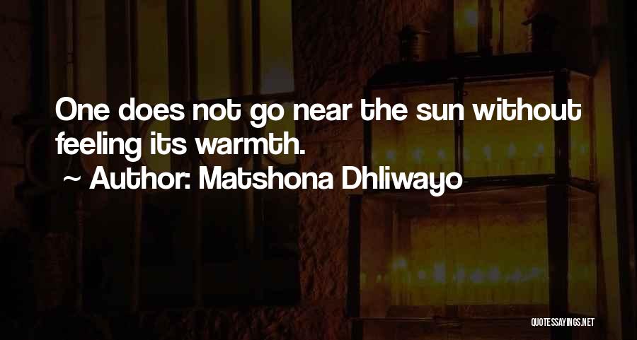 Warmth Feeling Quotes By Matshona Dhliwayo