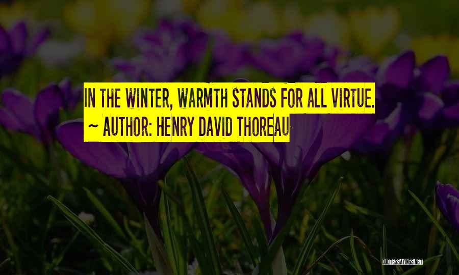 Warmth In Winter Quotes By Henry David Thoreau