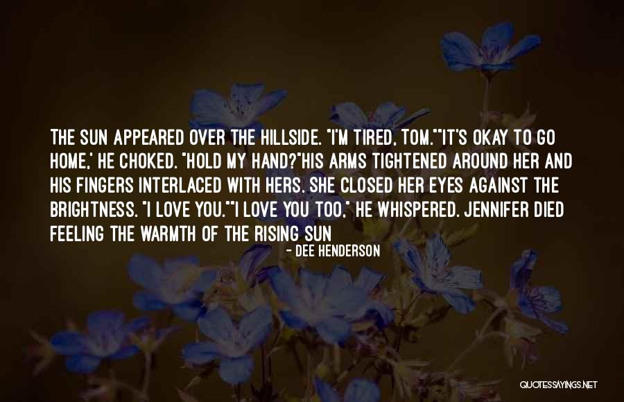 Warmth Of Her Love Quotes By Dee Henderson Warmth Of Her Love Quotes By Dee Henderson