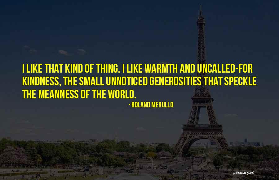 Warmth Of Kindness Quotes By Roland Merullo Warmth Of Kindness Quotes By Roland Merullo