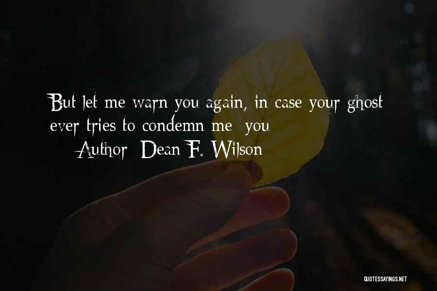 Warn You Quotes By Dean F. Wilson
