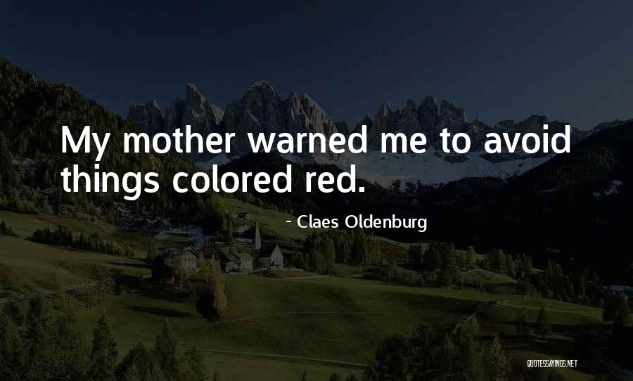 Warned Quotes By Claes Oldenburg Warned Quotes By Claes Oldenburg