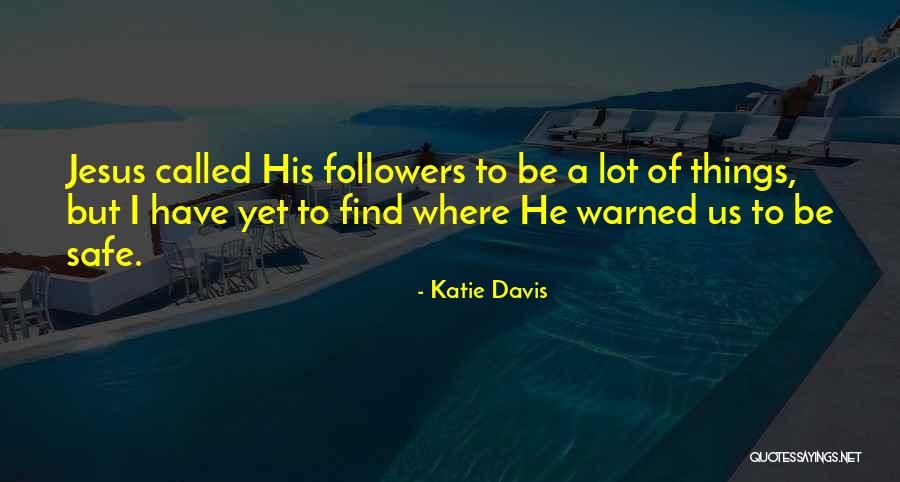 Warned Quotes By Katie Davis Warned Quotes By Katie Davis