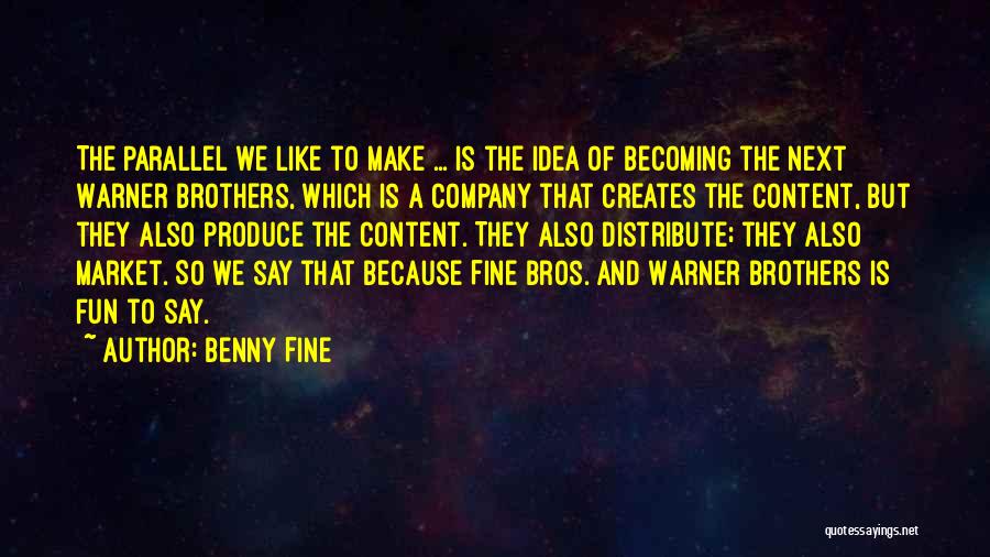 Warner Brothers Quotes By Benny Fine