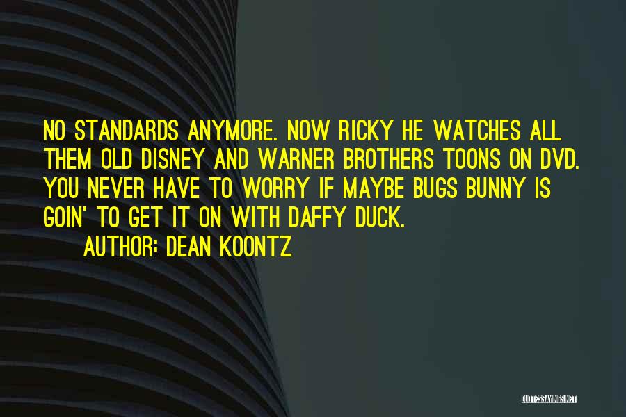 Warner Brothers Quotes By Dean Koontz