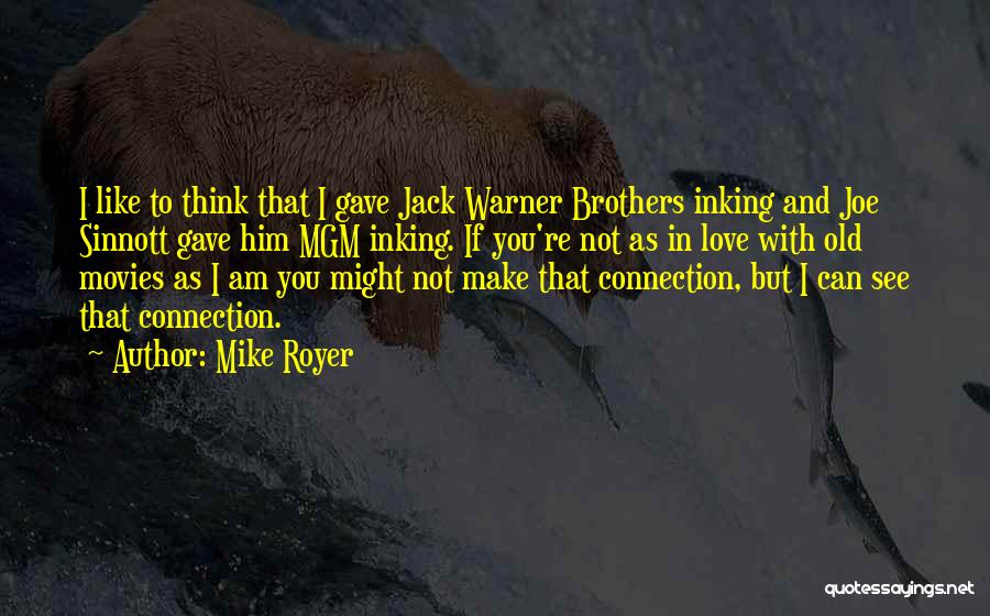 Warner Brothers Quotes By Mike Royer
