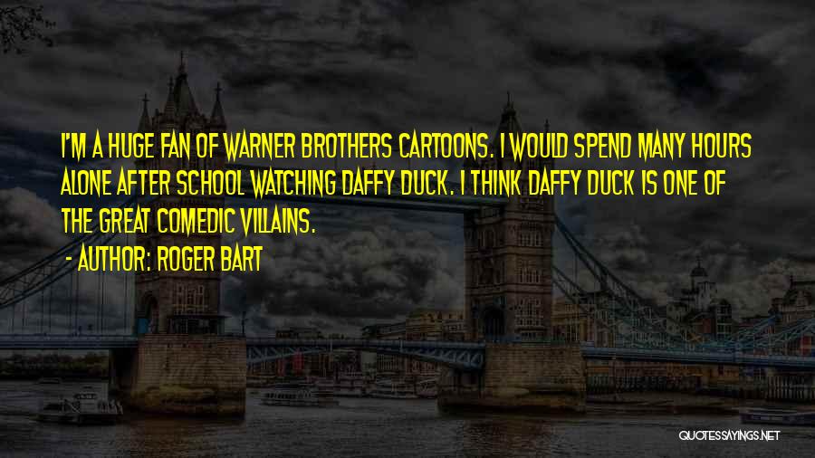 Warner Brothers Quotes By Roger Bart