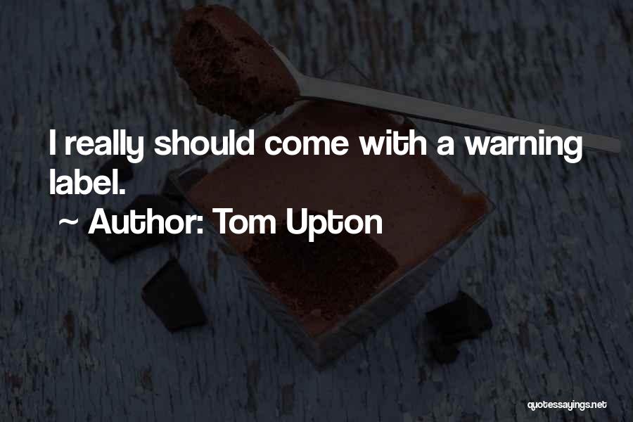 Warning Label Quotes By Tom Upton