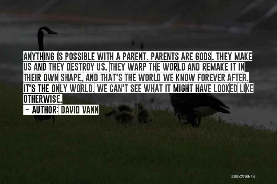 Warp Quotes By David Vann