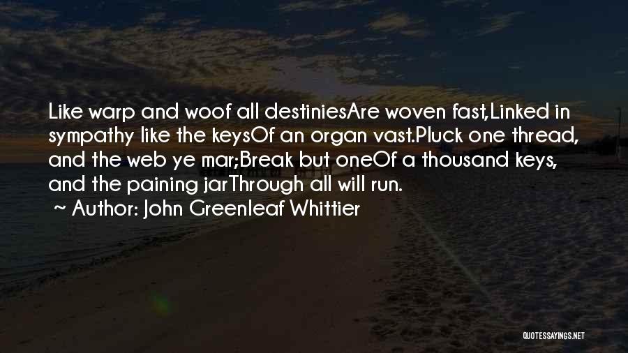 Warp Quotes By John Greenleaf Whittier