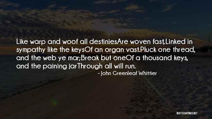 Warp Quotes By John Greenleaf Whittier