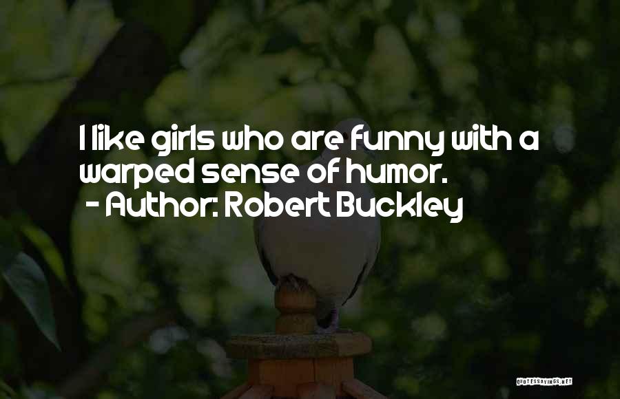 Warped Sense Of Humor Quotes By Robert Buckley