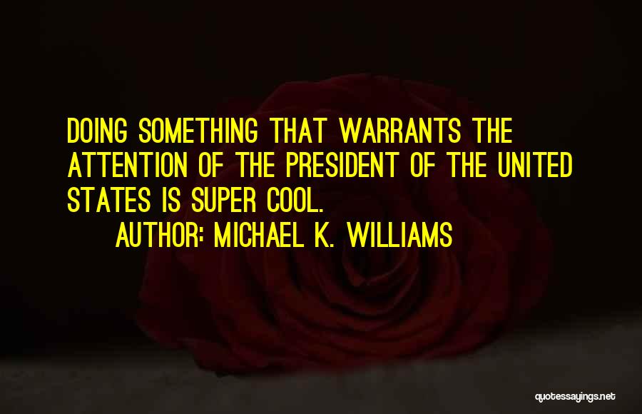 Warrants Quotes By Michael K. Williams