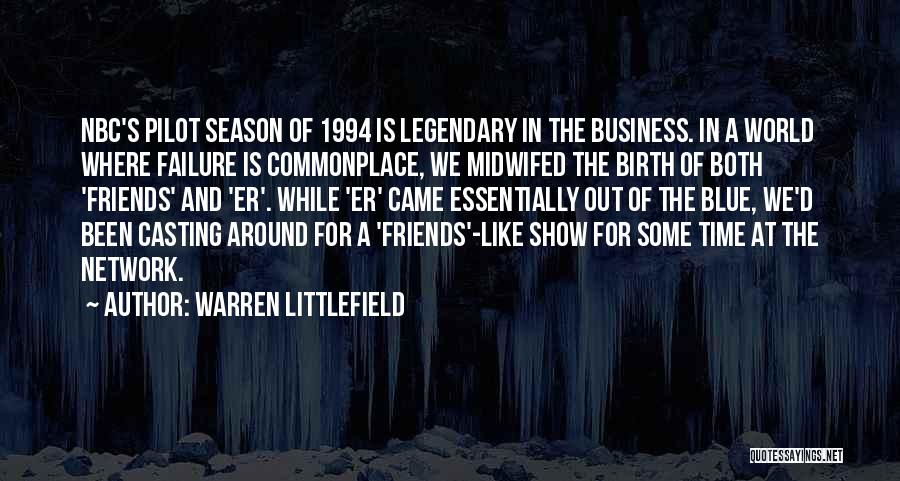 Warren Littlefield Quotes 368235