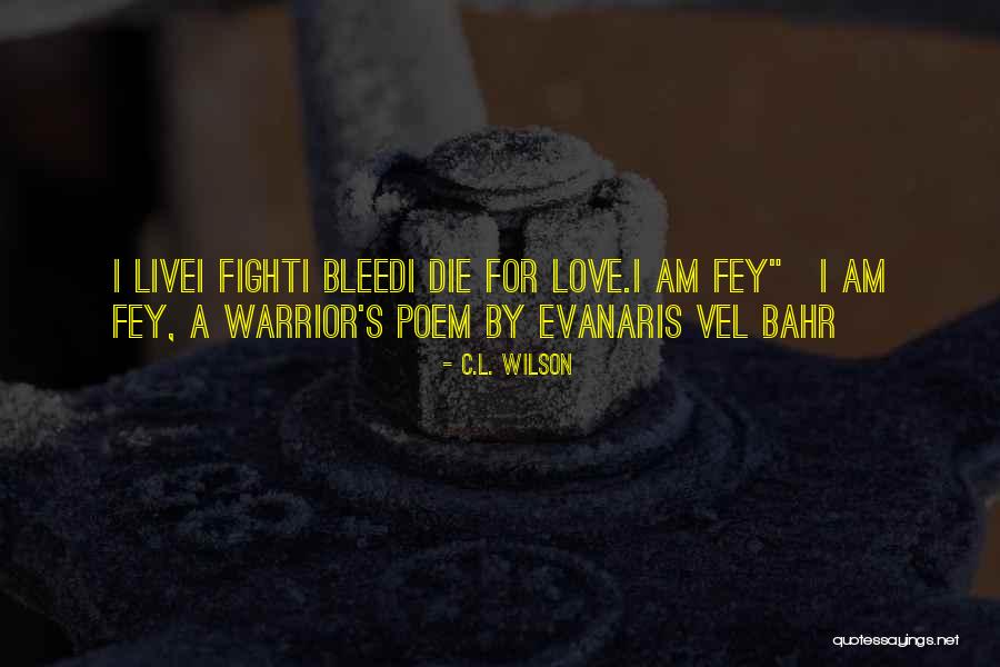 Warrior Fight Quotes By C.L. Wilson Warrior Fight Quotes By C.L. Wilson