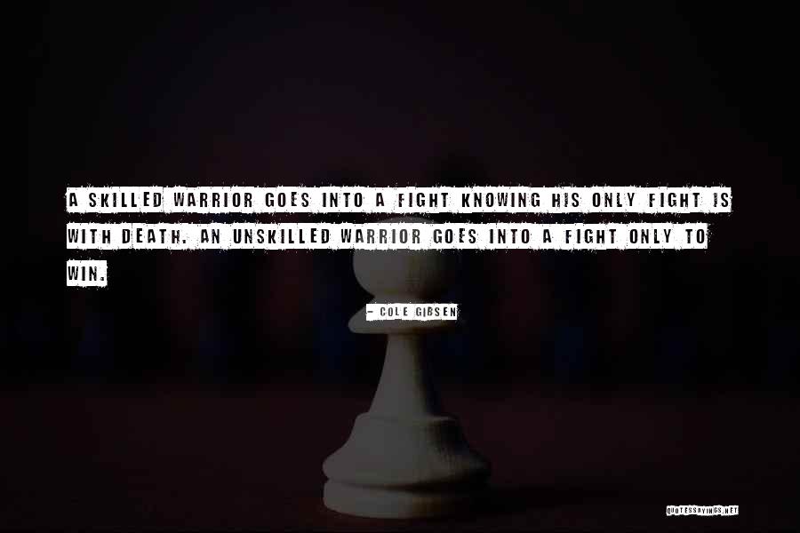 Warrior Fight Quotes By Cole Gibsen Warrior Fight Quotes By Cole Gibsen