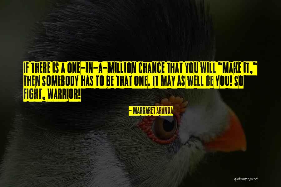 Warrior Fight Quotes By Margaret Aranda Warrior Fight Quotes By Margaret Aranda