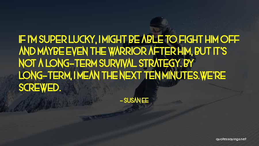 Warrior Fight Quotes By Susan Ee Warrior Fight Quotes By Susan Ee