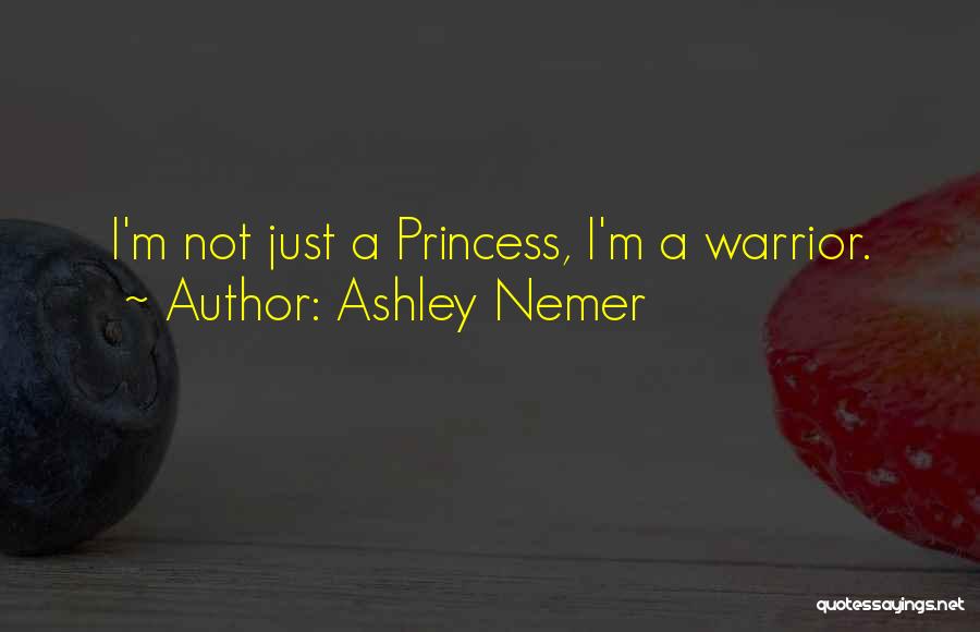 Warrior Princess Quotes By Ashley Nemer