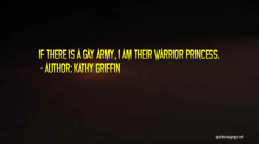 Warrior Princess Quotes By Kathy Griffin