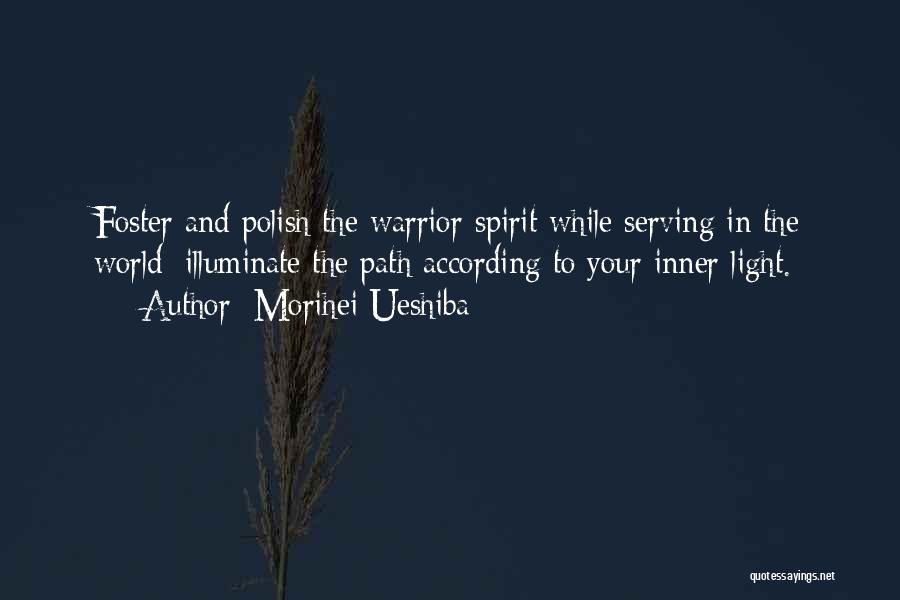 Warrior Spirit Quotes By Morihei Ueshiba