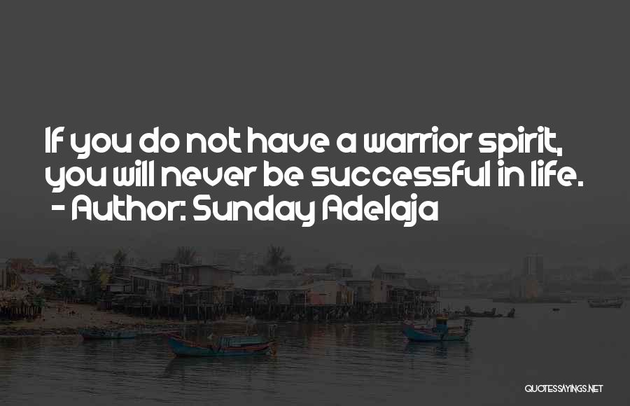 Warrior Spirit Quotes By Sunday Adelaja