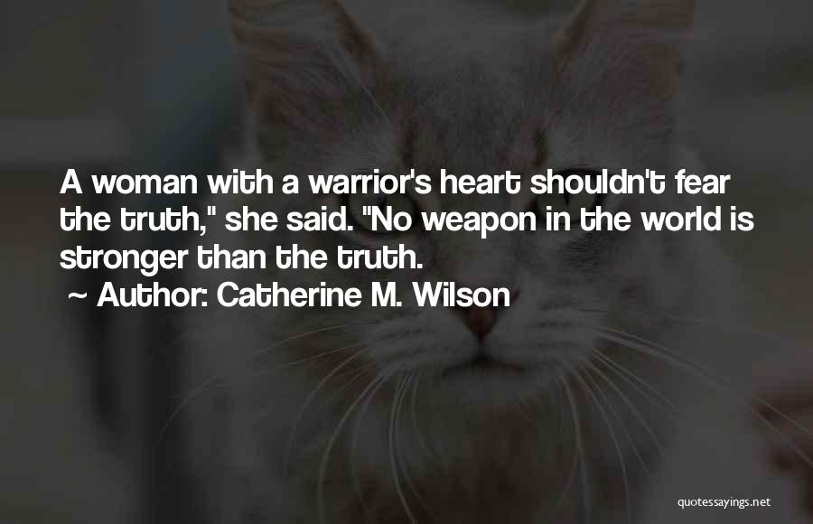 Warrior Woman Quotes By Catherine M. Wilson