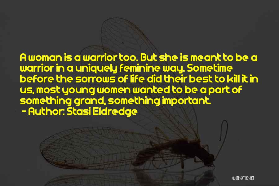 Warrior Woman Quotes By Stasi Eldredge